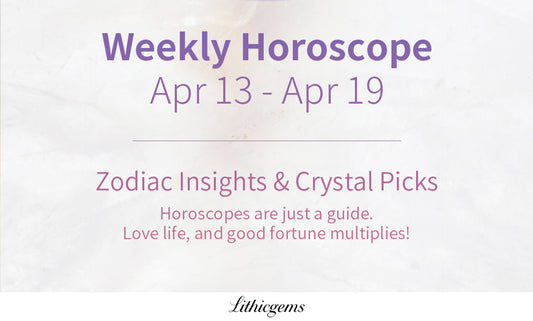 Weekly Zodiac Horoscope & Crystal Recommendations | Apr 13 - Apr 19