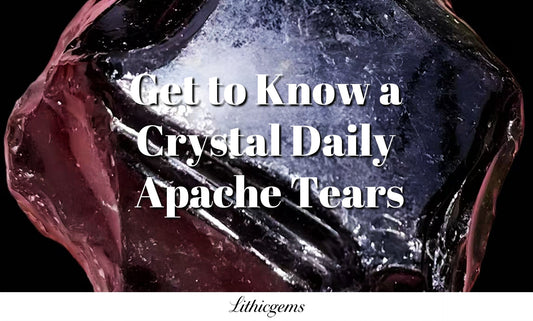 Get to Know a Crystal Daily | Apache Tears