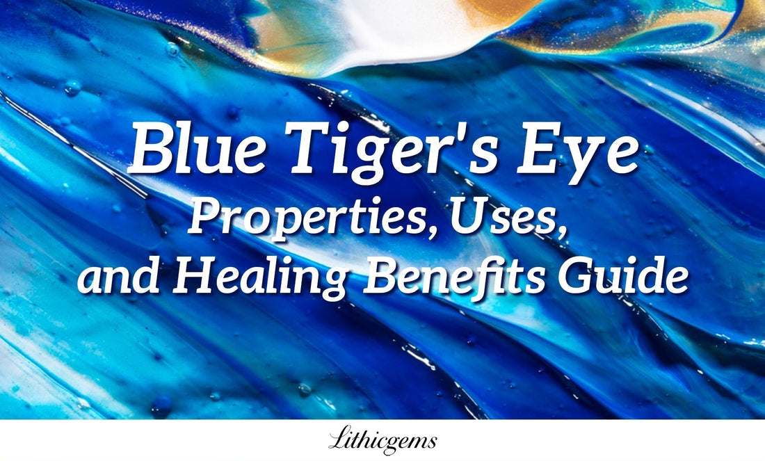 Blue Tiger's Eye: Properties, Uses, and Healing Benefits Guide - Lithicgems