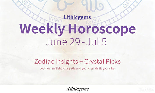 Lithicgems Weekly Horoscope | June 29 – July 05, 2026