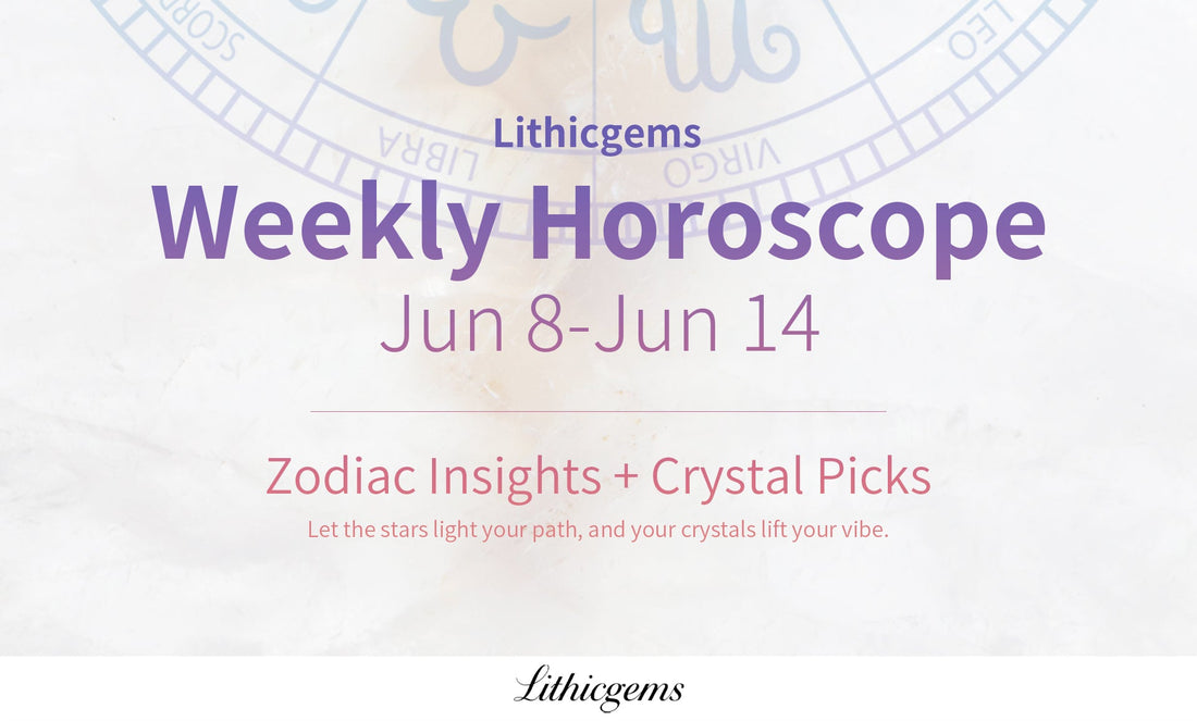 Lithicgems Weekly Horoscope | June 8 – June 14, 2026