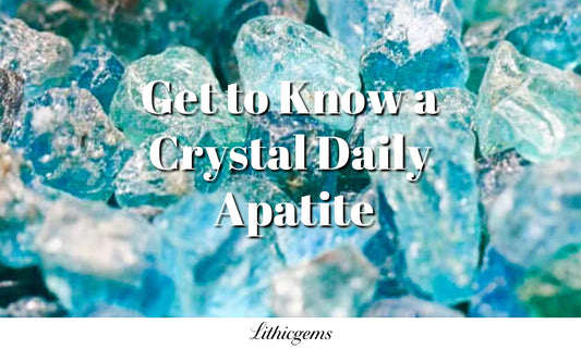Get to Know a Crystal Daily | Apatite