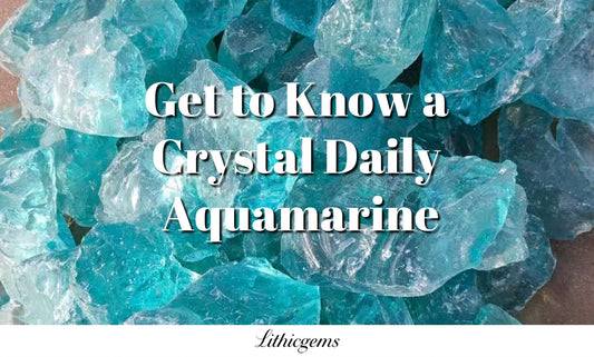 Get to Know a Crystal Daily | Aquamarine