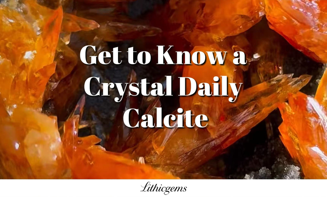 Get to Know a Crystal Daily | Calcite