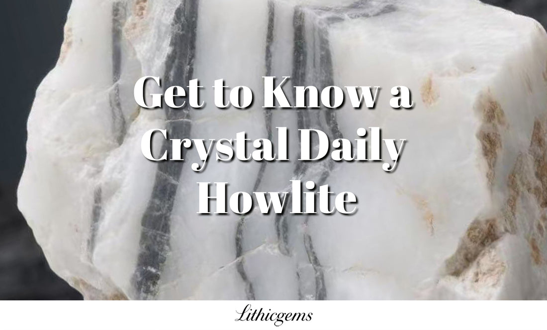 Get to Know a Crystal Daily | Howlite