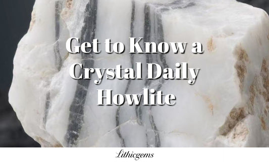 Get to Know a Crystal Daily | Howlite