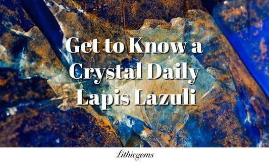 Get to Know a Crystal Daily | Lapis Lazuli