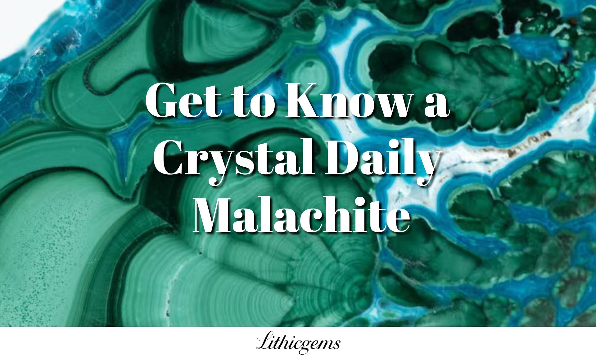 Get to Know a Crystal Daily | Malachite – Lithicgems