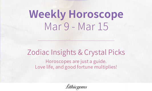 Weekly Horoscope & Crystal Picks | Mar9-Mar15 Zodiac Guide