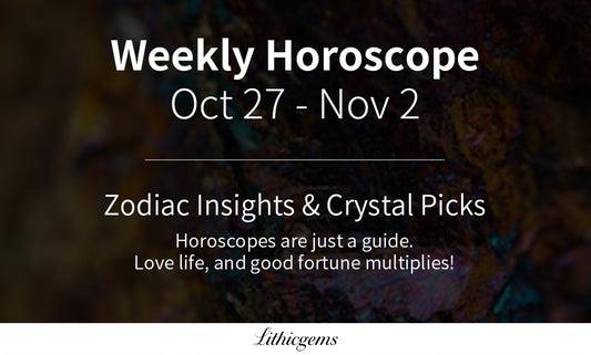 Crystal Horoscopes | Weekly Zodiac Guidance for Oct 27- Nov 2 - Lithicgems