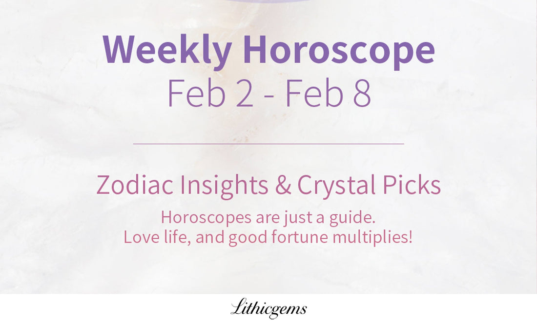 Weekly Horoscope & Crystal Picks ✨ | Feb 2 - Feb 8 Zodiac Guide