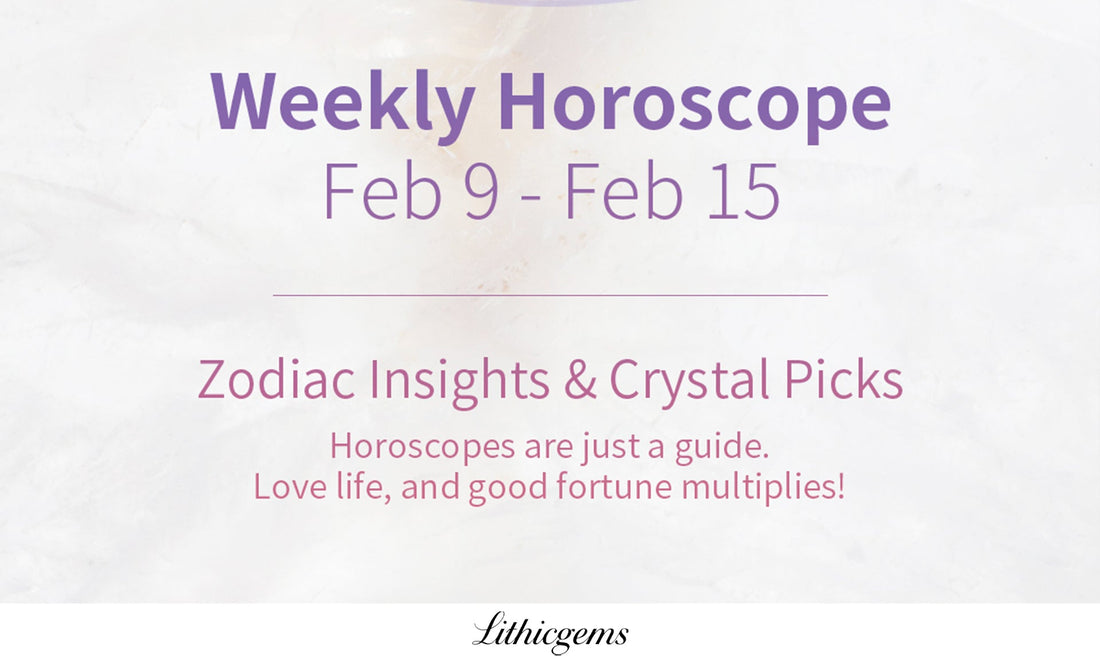 Weekly Horoscope & Crystal Picks ✨ | Feb 9 - Feb 15 Zodiac Guide