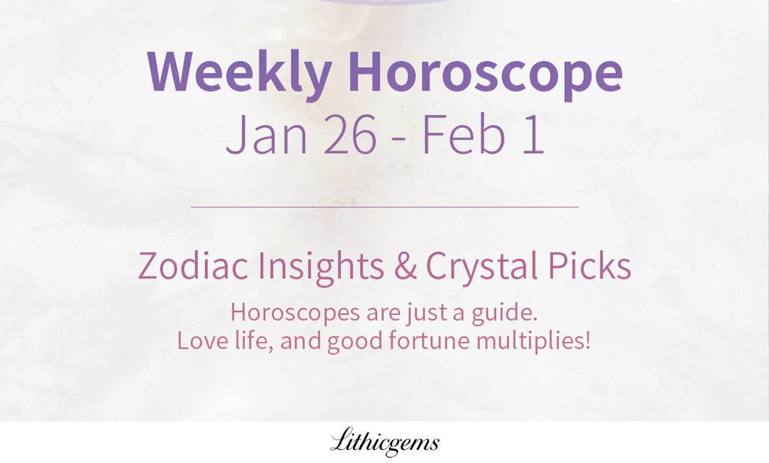 Lithicgems weekly horoscope Jan 26-Feb 1, zodiac insights, crystal picks on marble background
